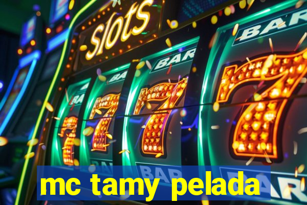 mc tamy pelada